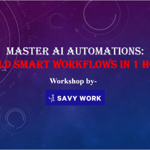 MASTER AI AUTOMATIONS: BUILD SMART WORKFLOWS - By SAVY WORK
